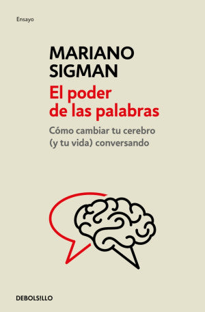 El Poder De Las Palabras. Cómo Cambiar Tu Cerebro (y tu vida) Conversando