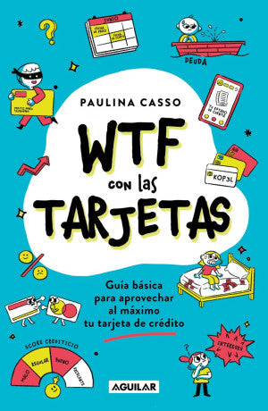 Wtf Con Las Tarjetas. Guía Básica Para Aprovechar Al Máximo Tu Tarjeta De Crédito