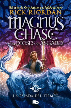 La espada del tiempo / Magnus Chase y los dioses de Asgard / vol. 1