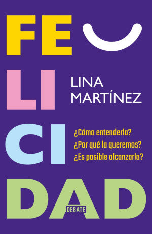 Felicidad. ¿ Cómo entenderla?. ¿ Por qué la queremos?. ¿ Es posible alcanzarla?