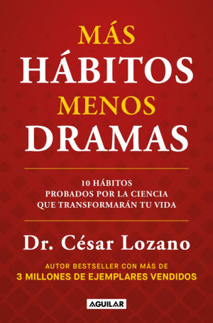 Más hábitos, menos dramas. 10 hábitos probados por la ciencia que transformarán tu vida