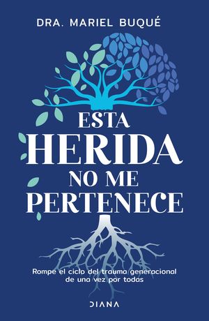Esta herida no me pertenece. Rompe el ciclo del trauma generacional de una vez por todas