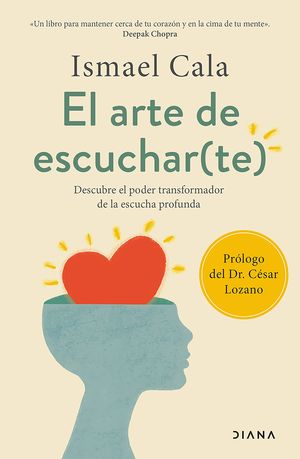 El arte de escuchar(te). Descubre el poder transformador de la escucha profunda