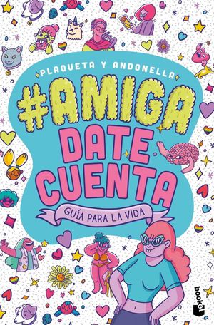 #Amigadatecuenta. Guía para la vida