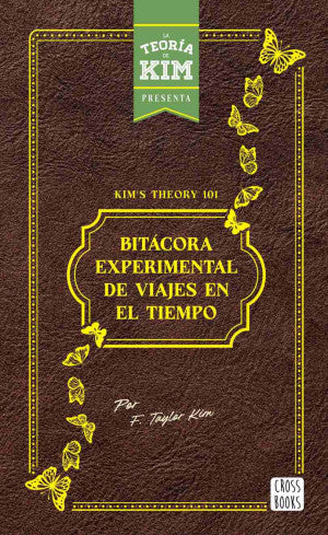 Kim's theory 101. Bitácora experimental de viajes en el tiempo / Pd.