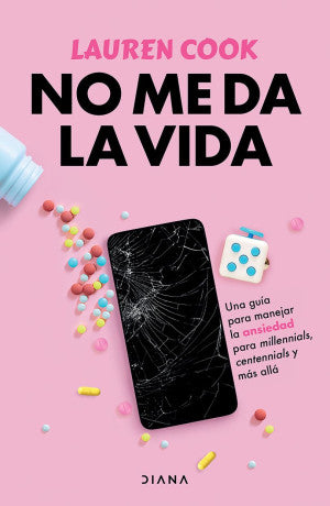 No me da la vida. Una guía para manejar la ansiedad para millenials, centennials y más allá