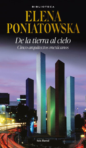De La Tierra Al Cielo. Cinco Arquitectos Mexicanos