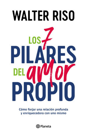 Los 7 pilares del amor propio | Walter Riso | Libro