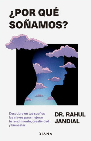 ¿Por Qué Soñamos? Descubre En Tus Sueños Las Claves Para Mejorar Tu Rendimiento, Creatividad Y Bienestar