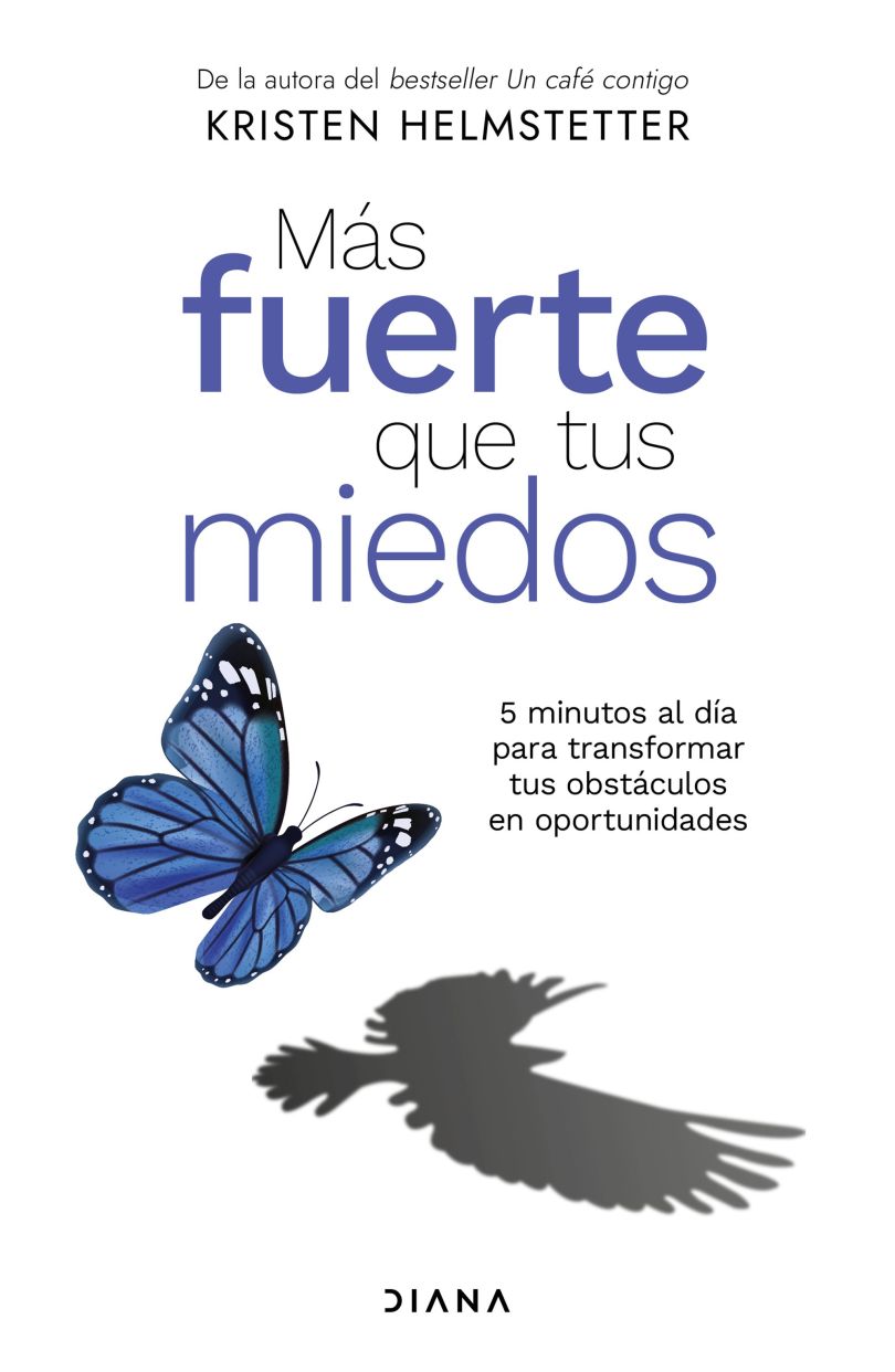 Más fuerte que tus miedos. 5 minutos al día para transformar tus obstáculos en oportunidades