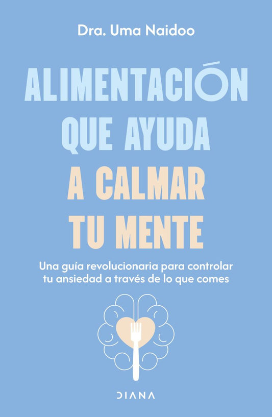 Alimentación que ayuda a calmar tu mente