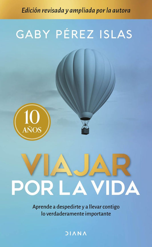 Viajar Por La Vida (Edición Décimo Aniversario) | Gaby Perez Islas | Libro