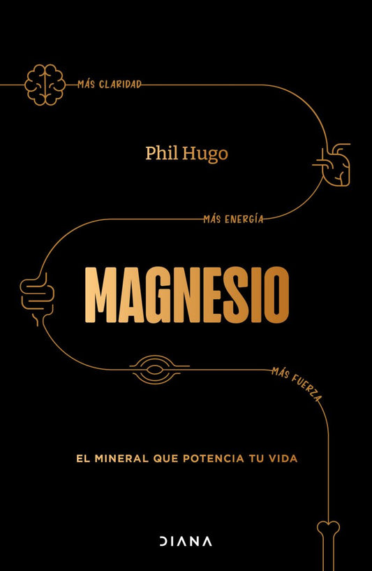 Magnesio. El Mineral Que Potencia Tu Vida | Phil Hugo | Libro