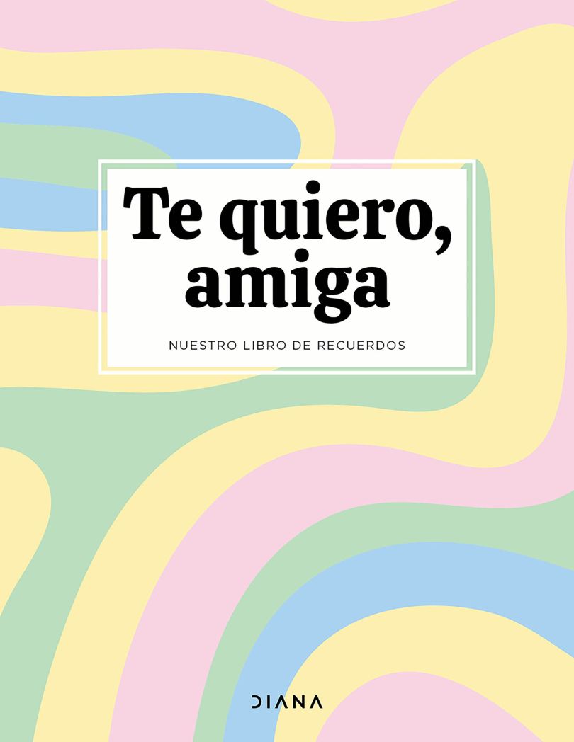 Te quiero, amiga. Nuestro libro de recuerdos