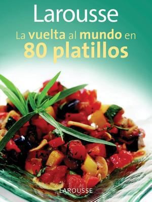 La vuelta al mundo en 80 platillos [Paperback] Ediciones Larousse, México