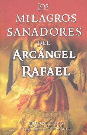 MILAGROS SANADORES DEL ARCANGEL RAFAEL, LOS