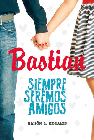 Bastian. Siempre Seremos Amigos