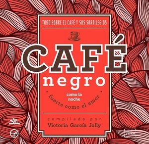Cafe Negro Como La Noche Fuerte Como El Amor