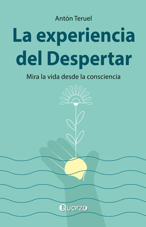 La experiencia del despertar. Mira la vida desde la consciencia