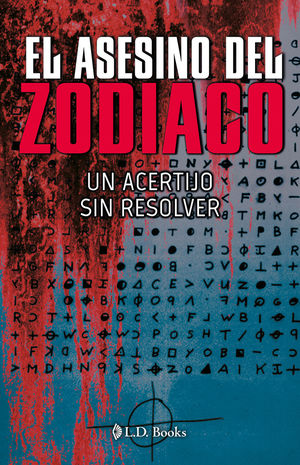 El Asesino Del Zodiaco. Un Asesinato Sin Resolver