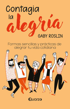 Contagia La Alegría. Formas Sencillas Y Prácticas De Alegar Tu Vida Cotidiana