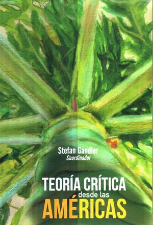 Teoría Crítica Desde Las Américas