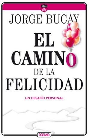El Camino De La Felicidad. Un Desafío Personal