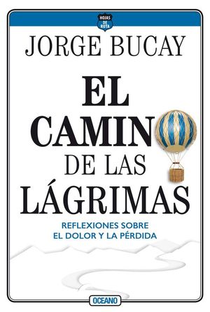 El camino de las lágrimas. Reflexiones sobre el dolor y la pérdida / 5 ed.