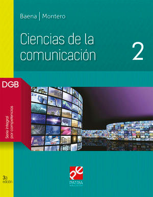 Ciencias De La Comunicacion 2. Bachillerato Dgb Serie Integral Por Competencias