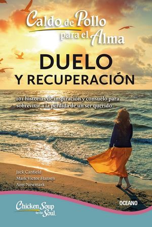 Caldo de pollo para el alma. Duelo y recuperación / 2 ed.