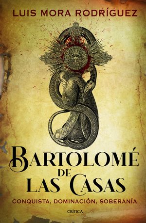 Bartolomé De Las Casas. Conquista, Dominación, Soberanía