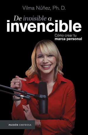 De Invisible A Invencible. Cómo Crear Tu Marca Personal