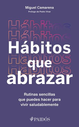 Hábitos que abrazar. Rutinas sencillas que puedes hacer para vivir saludablemente