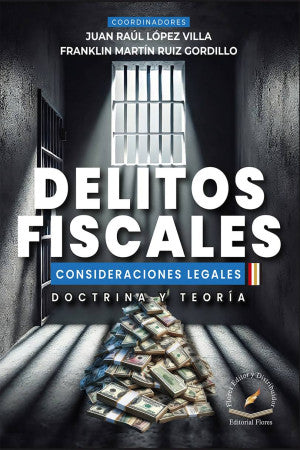 Delitos Fiscales. Consideraciones Legales, Doctrina Y Teoría