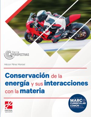 Conservación De La Energía Y Sus Interacciones Con La Materia. Serie Perspectivas Bachillerato
