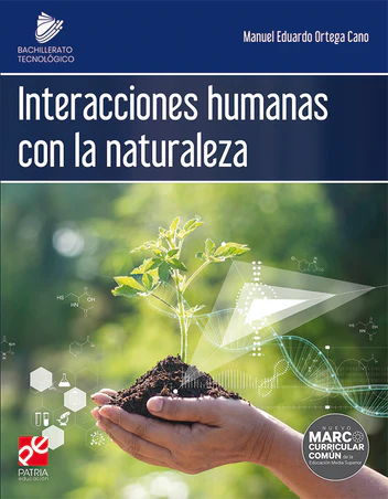 Interacciones humanas con la naturaleza. Bachillerato Tecnológico