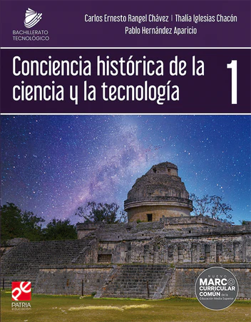 Conciencia histórica de la Ciencia y Tecnología 1. Bachillerato Tecnológico