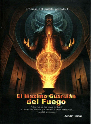 Crónicas Del Pueblo Perdido I: El Máximo Guardián Del Fuego