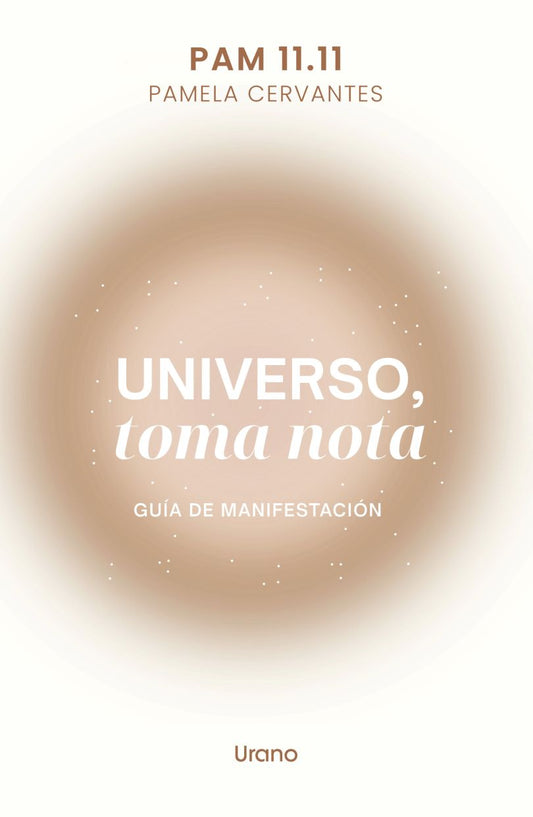 Universo, Toma Nota. Guía De Manifestación