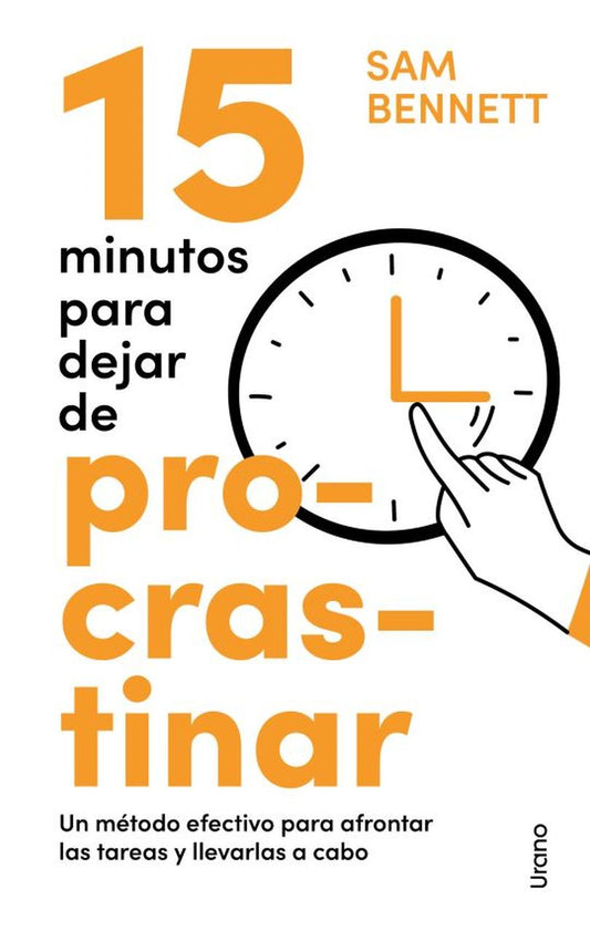 15 Minutos Para Dejar De Procrastinar. Un Método Efectivo Para Afrontar Las Tareas Y Llevarlas A Cabo
