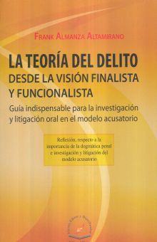 Teoria Del Delito Desde La Vision Finalista Y Funcionalista