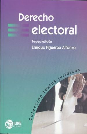 DERECHO ELECTORAL / 3 ED. [Paperback] FIGUEROA ALFONZO, ENRIQUE