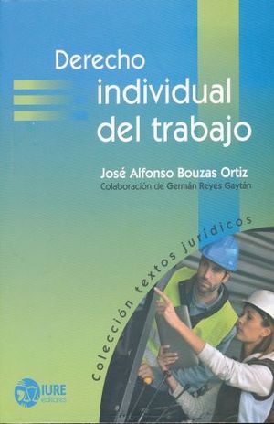 DERECHO INDIVIDUAL DEL TRABAJO BOUZAS ORTIZ, JOSE ALFONSO