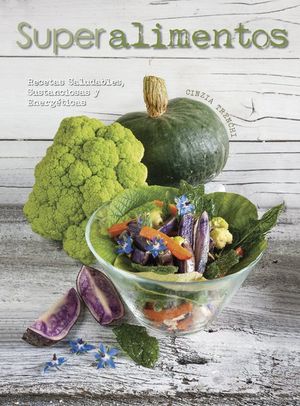 Superalimentos. Recetas Saludables, Sustanciosas Y Energéticas