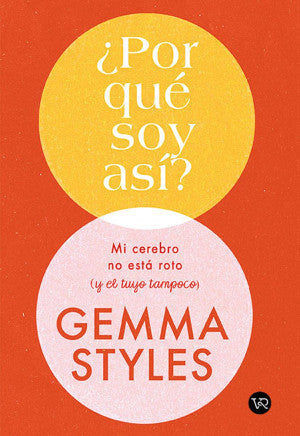 ¿Por Qué Soy Así? Mi Cerebro No Está Roto (Y El Tuyo Tampoco)