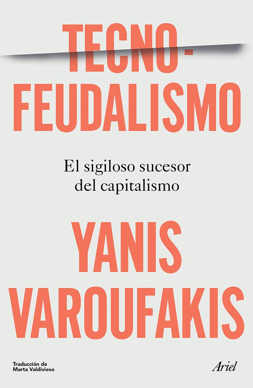 Tecno-Feudalismo. El Sigiloso Sucesor Del Capitalismo | Yanis Varoufakis | Libro