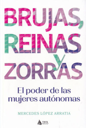 Brujas, Reinas Y Zorras. El Poder De Las Mujeres Autónomas