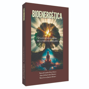 Bioenergética. Una luz en el camino de la vida y el corazón