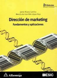 DIRECCION DE MARKETING FUNDAMENTOS Y APLICACIONES [Textbook Binding] Rivera, Jaime and Garcillán, de Mencía
