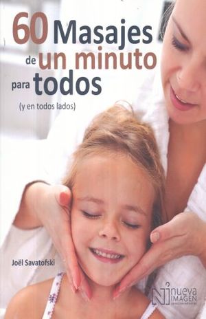 60 Masajes De Un Minuto Para Todos Y En Todos Lados